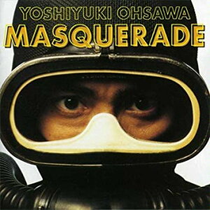 【中古】CD 大沢誉志幸, 西尾佐栄子, 朝水彼方, 尾上文, 柳川英巳, 松本一起, 小滝満; 小倉博和 Masquerade(マスカレード) ESCB1441 Epic /00110