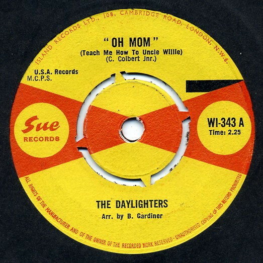 7” Daylighters Oh Mom (Teach Me How To Uncle Willie) WI343 Sue Records /00080