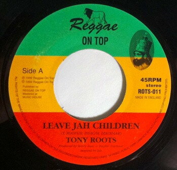 【中古】英7” Tony Roots / Reggae On Top Rhy Leave Jah Children / Jah Children Dub ROTS011 Reggae On Top /00080