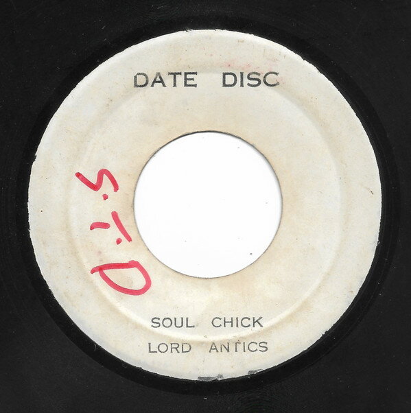 7” Lord Antics Soul Chick NONE Date Disc /00080