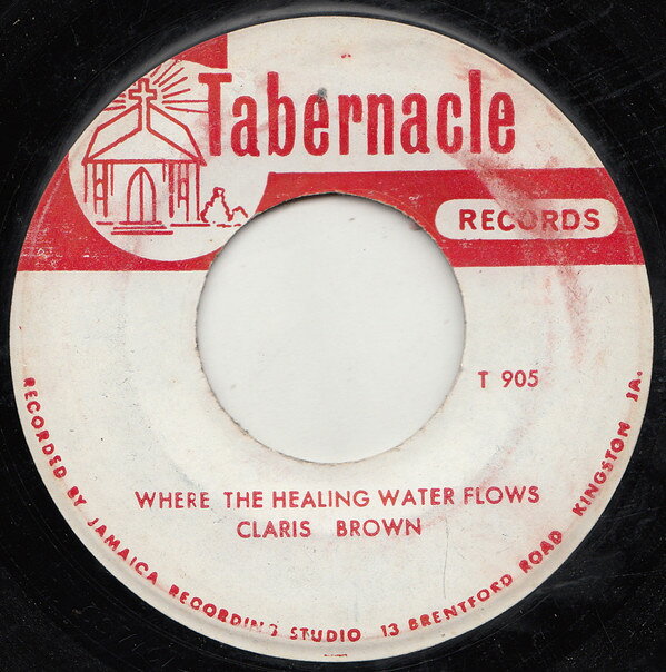 7” Claris Brown Where The Healing Water Flows / My Young Companians T905 Tabernacle Records /00080
