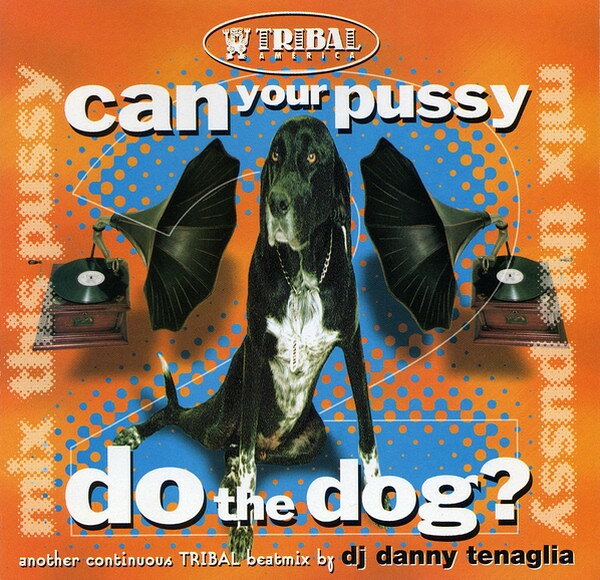 【中古】英CD Danny Tenaglia Can Your Pussy Do The Dog? (Mix This Pussy 2) TRIUKCD004 TRIBAL United Kingdo /00110