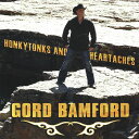 【中古】加CD Gord Bamford Honkytonks & Heartaches GWB2007 Cache Entertainment /00110