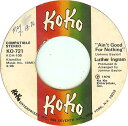 【中古】米7" Luther Ingram Aint Good For Nothing / These Are The Things KO721 KoKo /00080