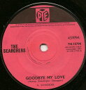 【中古】英7" Searchers Goodbye My Love 7N15794 Pye Records /00080(2)