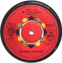 【中古】英7" Everly Brothers Dont Ask Me To Be Friends 45WB79 Warner Bros. Records /00080