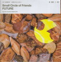【中古】CD Small Circle Of Friends Future BSQC0010PROMO Basque 紙ジャケ プロモ 未開封 /00110