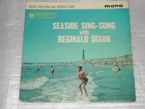 7” Reginald Dixon Seaside Sing Song With Reginald Dixon SEG8240 Columbia /00080