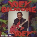 【中古】米CD Joey Gilmore Just Call Me ... Joey WIL42142 Wilbe Recording Corp /00110