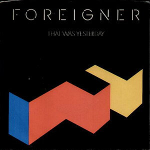 加7” Foreigner That Was Yesterday 7895717 Atlantic /00080