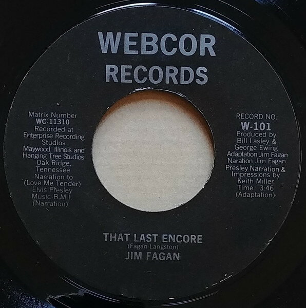 š7 Jim Fagan The Last Encore / The Night My Lady Learned To Love W101 Webcor Records /00080