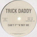 【中古】米12” Trick Daddy Cant F**k Wit Me PR300512PROMO Atlantic プロモ /00250
