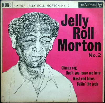 7” Jelly Roll Mortons New Orleans Jelly Roll Morton No. 2 RCX207 RCA /00080