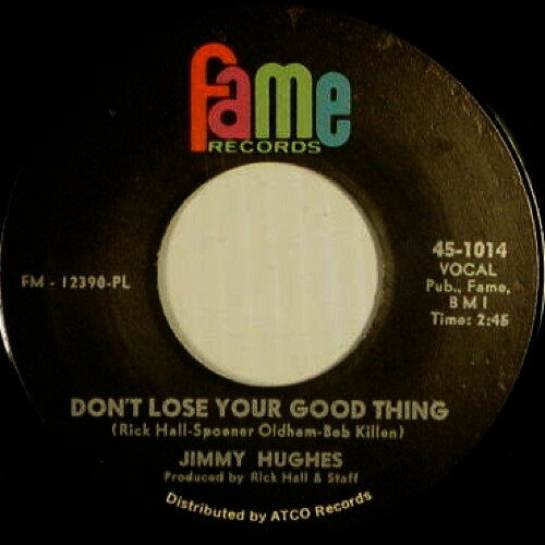 7” Jimmy Hughes Dont Lose Your Good Thing / You Cant Believe Everyt 451014 FAME /00080