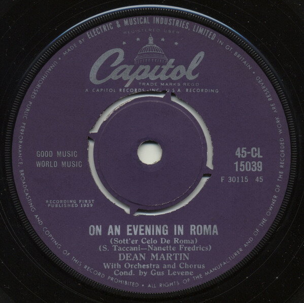 ・アーティスト Dean Martin ・タイトル On An Evening In Roma / You Can't Love 'Em All ・レーベル・型番 Capitol Records 45CL15039 ・フォーマット 7インチ...