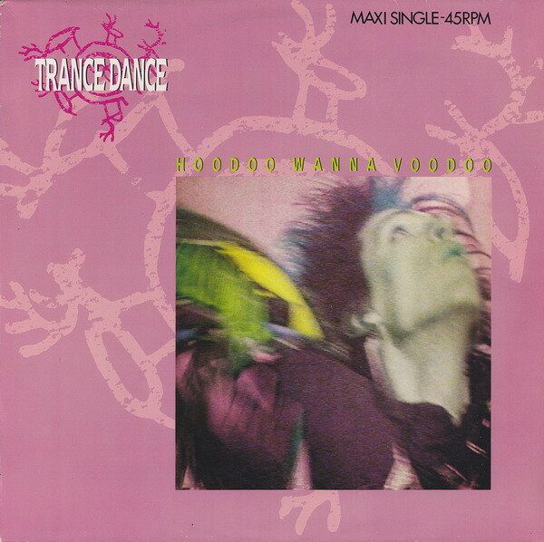 【中古】スウェーデン12” Trance Dance Hoodoo Wanna Voodoo CBS650082 CBS /00250