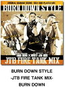 【中古】MIX CD Burn Down Burn Down Style: JTB Fire Tank Mix BDRCD037 Burn Down JPN /...