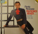 【中古】独LP Francisco Araiza Fiesta Mexicana 4191931 Deutsche Grammophon /00260