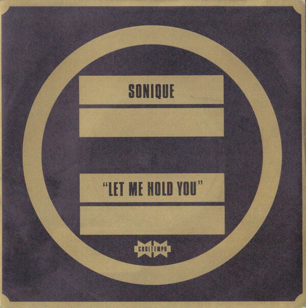 7” Sonique Let Me Hold You COOL114 Cooltempo /00080