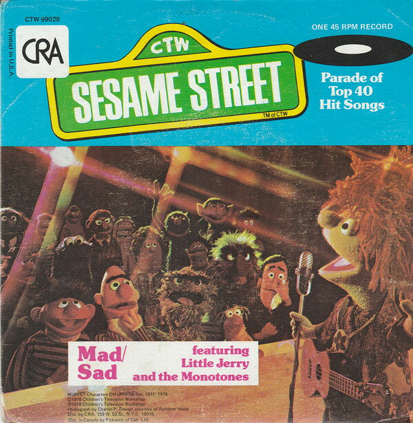 7” Little Jerry &amp; The Monotones Mad / Sad CTW99029 SESAME STREET, CHILD /00080