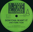 【中古】12” 2nd Funk-Tion Doncha Want It DFT003 D - Force Records /00250