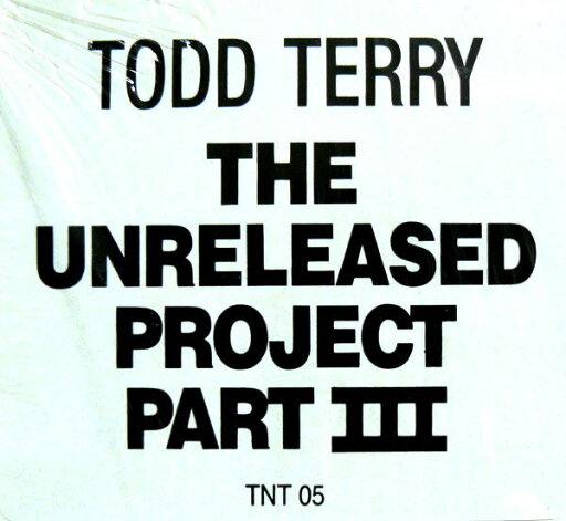 【中古】米12” Todd Terry The Unreleased Project Part III TNT05,MRLP55013 TNT Records, Freeze 未開封 /00250 【中古】米12” Todd Terry The Unreleased Project Part III TNT05,MRLP55013 TNT Records, Freeze 未開封 /00250
