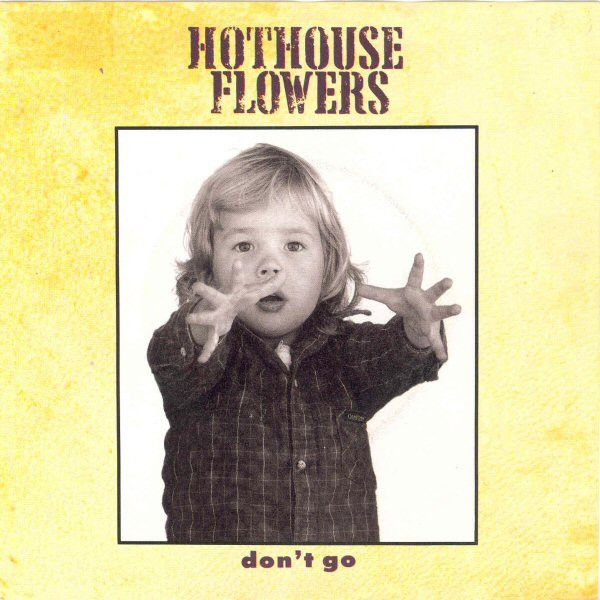 【中古】英7” Hothouse Flowers Dont Go 8862797 London Records /00080