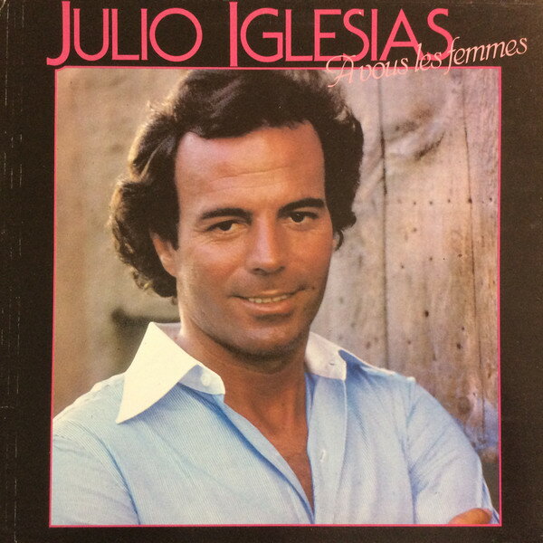 【中古】LP Julio Iglesias A Vous Les Femmes CBS83704 CBS /00400