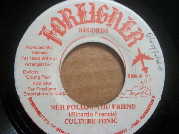 ジャマイカ7” Culture Tonic Nuh Follow You Friend NONE Foreigner Records /00080