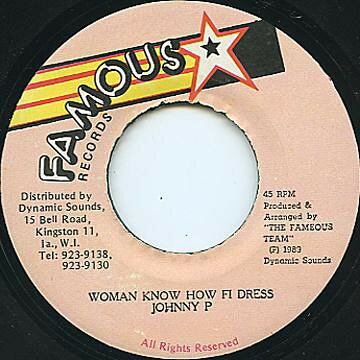7” Johnny P Woman Know How Fi Dress NONE Famous Records /00080