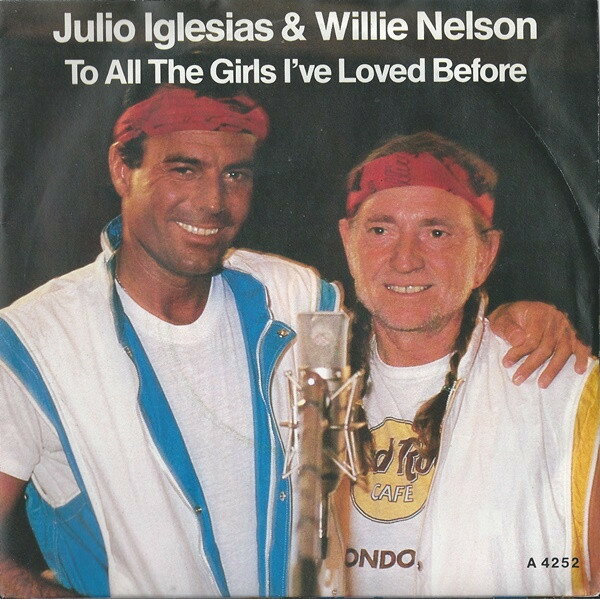 【中古】英7” Julio Iglesias &amp; Willie Nelson To All The Girls Ive Loved Before A4252 CBS /00080