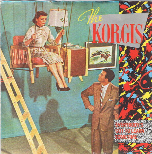 7” Korgis Everybodys Got To Learn Sometime TREB115 Rialto /00080