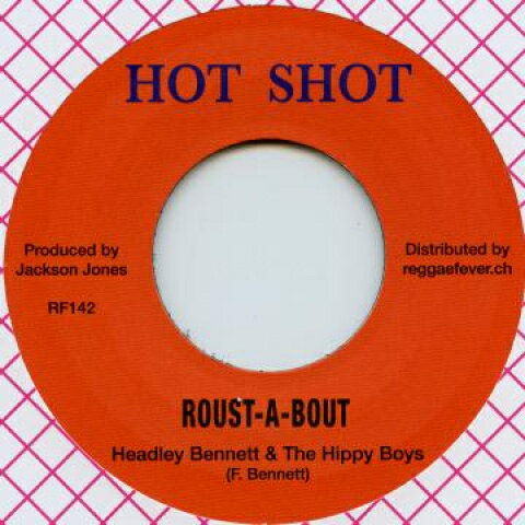 【新品】欧7” Headley Bennett, Hippy Boys / Roust A Bout / Oh Mama RF142 Hot Shot/Reggae Feve /00050
