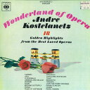 【中古】豪LP Andre Kostelanetz Wonderland Of Opera SBP233047 CBS /00260
