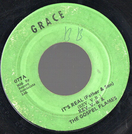 7” Rev. V. B. &amp; The Gospel Flames Its Real (Father And Son) / Bright Glory 077 Grace /00080