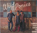 【中古】CD Wild Ponies Things That Used to Shine ORCD5001 Continental Rose /00110