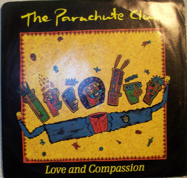 7” Parachute Club Love And Compassion PB50912 Current /00080