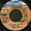 【中古】ジャマイカ7” Cocoa Tea Tek Whey Yu Gal NONE Roaring Lion Records /00080