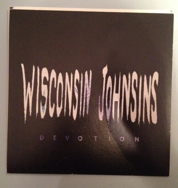 7” Wisconsin Johnsins Devotion / Tell Me Why 528 Tight Lip Tunes /00080