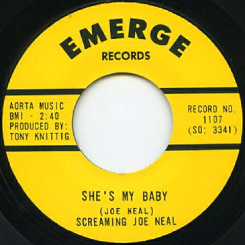 【新品】英7” Screaming Joe Neal Shes My Baby / Dont Quit Me Baby EMERGE1107 Emerge UK /00049
