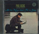 【中古】CD Phil Ochs , フィル・オクス オール・ザ・ニュース・ザッツ・フィット・トゥ・シン AMCY2992 /00110