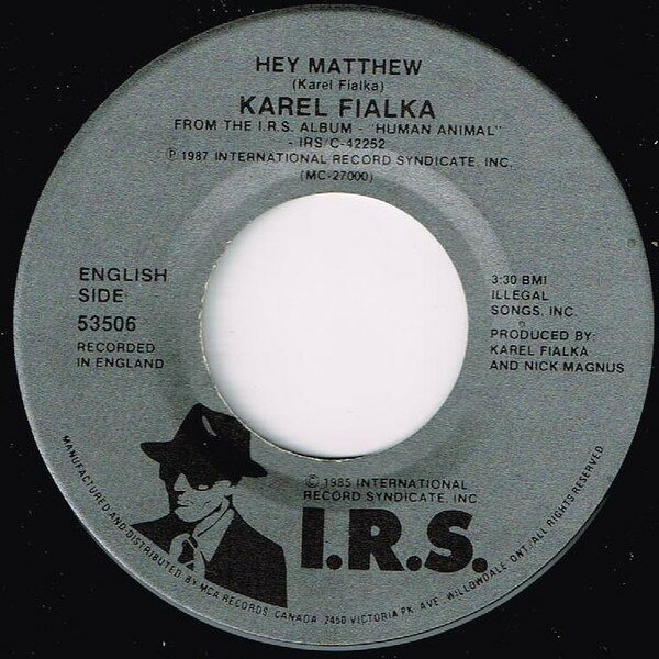 7” Karel Fialka Hey Matthew 53506 I.R.S. Records /00080