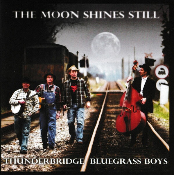 【中古】CD Thunderbridge Bluegrass Boys The Moon Shines Still SBASE126 Not on Label /00110