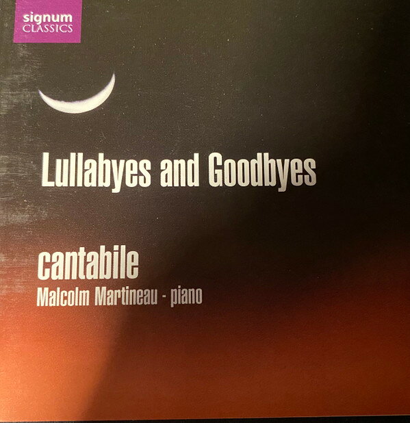CD Cantabile Lullabyes And Goodbyes SIGCD055 SIGNUM CLASSICS /00110