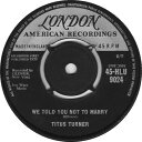 【中古】英7” Titus Turner We Told You Not To Marry 45HLU9024 London Records, Lond /00...
