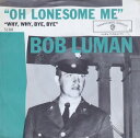 【中古】米7” Bob Luman Oh, Lonesome Me 5184 Warner Bros. Records /00080
