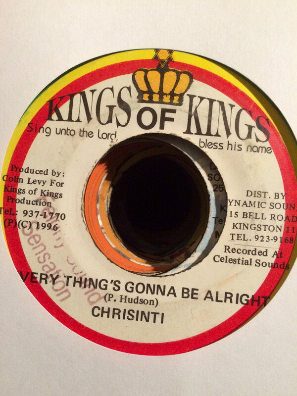 7” Chrisinti Every Things Gonna Be Alright NONE Kings of Kings /00080