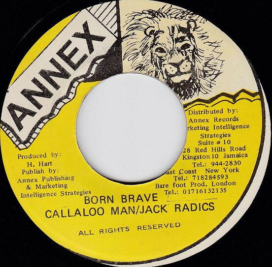 7” Callaloo Man / Jack Radics Born Brave NONE Annex /00080