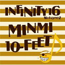 【中古】CD 10-FEET INFINITY 16 welcomez MINMI, INFINITY 16 welcomez GOKI; INFINITY 1...