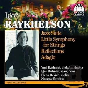 【中古】独CD Raykhelson, I. レイヘルソン:ジャズ組曲/小交響曲 ト短調/リフレクシ TOCC0055 Toccata Classics /00110
